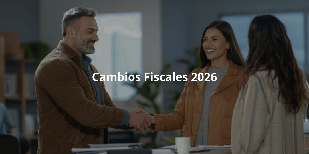 Cambios Fiscales 2026: Lo que las Empresas B2B Deben Saber