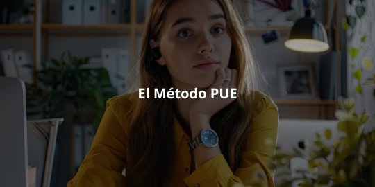 El Método PUE: Ventajas y aplicaciones en la Facturación Electrónica